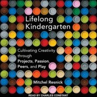 lifelong-kindergarten-cultivating-creativity-through-projects-passion-peers-and-play.jpg