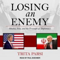 losing-an-enemy-obama-iran-and-the-triumph-of-diplomacy.jpg