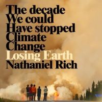 losing-earth-the-decade-we-could-have-stopped-climate-change.jpg