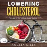 lowering-cholesterol-simple-lifestyle-changes-to-lower-cholesterol-naturally-and-prevent-heart-disease.jpg