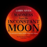 madness-from-the-inconstant-moon-a-collection-of-short-works-from-larry-niven.jpg