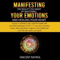 manifesting-the-reality-you-want-by-mastering-your-emotions-and-healing-your-heart.jpg
