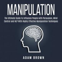manipulation-the-ultimate-guide-to-influence-people-with-persuasion-mind-control-and-nlp-with-highly-effective-manipulation-techniques.jpg