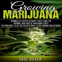 marijuana-growing-marijuana-beginners-to-experts-ultimate-easiest-guide-for-growing-large-buds-of-marijuana-plants-the-grow-bible-to-get-big-yields-in-small-places-indoors-and-outdoors.jpg
