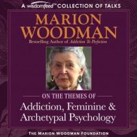 marion-woodman-compilation-addiction-feminine-archetypal-psychology.jpg