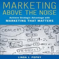 marketing-above-the-noise-achieve-strategic-advantage-with-marketing-that-matters.jpg