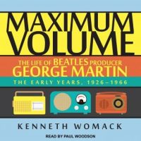 maximum-volume-the-life-of-beatles-producer-george-martin-the-early-years-1926-1966.jpg
