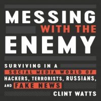 messing-with-the-enemy-surviving-in-a-social-media-world-of-hackers-terrorists-russians-and-fake-news.jpg