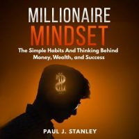 millionaire-mindset-the-simple-habits-and-thinking-behind-money-wealth-and-success.jpg