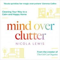 mind-over-clutter-cleaning-your-way-to-a-calm-and-happy-home.jpg