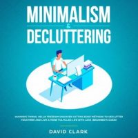 minimalism-decluttering-goodbye-things-hello-freedom-discover-cutting-edge-methods-to-declutter-your-mind-and-live-a-more-fulfilled-life-with-less-beginners-guide.jpg