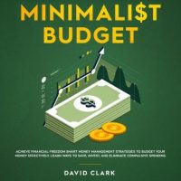 minimalist-budget-achieve-financial-freedom-smart-money-management-strategies-to-budget-your-money-effectively-learn-ways-to-save-invest-and-eliminate-compulsive-spending.jpg