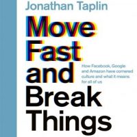 move-fast-and-break-things-how-facebook-google-and-amazon-have-cornered-culture-and-what-it-means-for-all-of-us.jpg