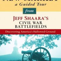 new-market-a-guided-tour-from-jeff-shaaras-civil-war-battlefields-what-happened-why-it-matters-and-what-to-see.jpg
