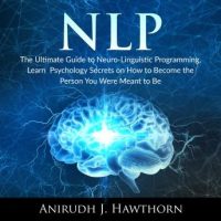 nlp-the-ultimate-guide-to-neuro-linguistic-programming-learn-psychology-secrets-on-how-to-become-the-person-you-were-meant-to-be.jpg