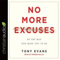 no-more-excuses-be-the-man-god-made-you-to-be.jpg