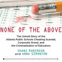 none-of-the-above-the-untold-story-of-the-atlanta-public-schools-cheating-scandal-corporate-greed-and-the-criminalization-of-educators.jpg