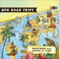 npr-road-trips-postcards-from-around-the-globe-stories-that-take-you-away.jpg