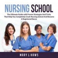 nursing-school-the-ultimate-guide-with-proven-strategies-and-tricks-that-help-you-completely-crush-nursing-school-and-become-a-registered-nurse.jpg