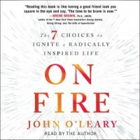 on-fire-the-7-choices-to-ignite-a-radically-inspired-life.jpg