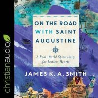 on-the-road-with-saint-augustine-a-real-world-spirituality-for-restless-hearts.jpg