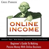 online-income-beginners-guide-to-making-passive-money-with-online-business-amazon-ebay-web-design-shopify-secret-strategies.jpg