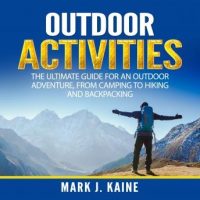 outdoor-activities-the-ultimate-guide-for-an-outdoor-adventure-from-camping-to-hiking-and-backpacking.jpg