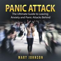 panic-attacks-the-ultimate-guide-to-leaving-anxiety-and-panic-attacks-behind.jpg