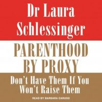 parenthood-by-proxy-dont-have-them-if-you-wont-raise-them.jpg