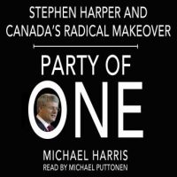 party-of-one-stephen-harper-and-his-radical-makeover-of-canada.jpg