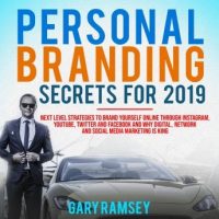 personal-branding-secrets-for-2019-next-level-strategies-to-brand-yourself-online-through-instagram-youtube-twitter-and-facebook-and-why-digital-network-and-social-media-marketing-is-king.jpg