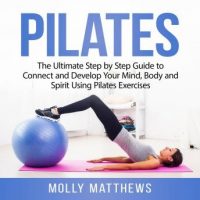 pilates-the-ultimate-step-by-step-guide-to-connect-and-develop-your-mind-body-and-spirit-using-pilates-exercises.jpg