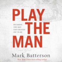 play-the-man-becoming-the-man-god-created-you-to-be.jpg