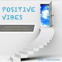 positive-vibes-a-meditation-and-affirmations-collection-to-raise-your-frequency-and-increase-loving-kindness.jpg