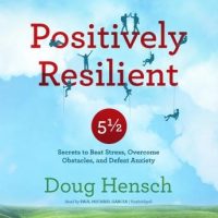 positively-resilient-5c2bd-secrets-to-beat-stress-overcome-obstacles-and-defeat-anxiety.jpg