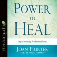power-to-heal-experiencing-the-miraculous.jpg