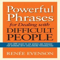 powerful-phrases-for-dealing-with-difficult-people-over-325-ready-to-use-words-and-phrases-for-working-with-challenging-personalities.jpg