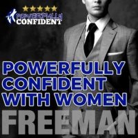 powerfully-confident-with-women-how-to-develop-magnetically-attractive-self-confidence.jpg
