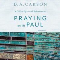 praying-with-paul-second-edition-a-call-to-spiritual-reformation.jpg