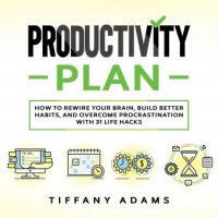 productivity-plan-how-to-rewire-your-brain-build-better-habits-and-overcome-procrastination-with-31-life-hacks.jpg