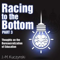 racing-to-the-bottom-part-3-thoughts-on-the-bureaucratization-of-education.jpg