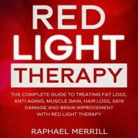 red-light-therapy-the-complete-guide-to-treating-fat-loss-anti-aging-muscle-gain-hair-loss-skin-damage-and-brain-improvement-with-red-light-therapy.jpg