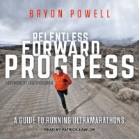relentless-forward-progress-a-guide-to-running-ultramarathons.jpg
