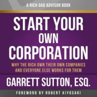 rich-dad-advisors-start-your-own-corporation-2nd-edition-why-the-rich-own-their-own-companies-and-everyone-else-works-for-them.jpg