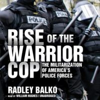rise-of-the-warrior-cop-the-militarization-of-americae28099s-police-forces.jpg