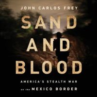 sand-and-blood-americas-stealth-war-on-the-mexico-border.jpg