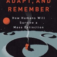 scatter-adapt-and-remember-how-humans-will-survive-a-mass-extinction.jpg