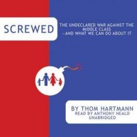 screwed-the-undeclared-war-against-the-middle-class-and-what-we-can-do-about-it.jpg