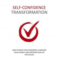 self-confidence-transformation-how-to-dramatically-boost-your-confidence-overcome-social-anxiety-and-empower-your-life-for-success.jpg