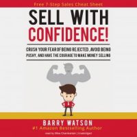sell-with-confidence-crush-your-fear-of-being-rejected-avoid-being-pushy-and-have-the-courage-to-make-money-selling.jpg